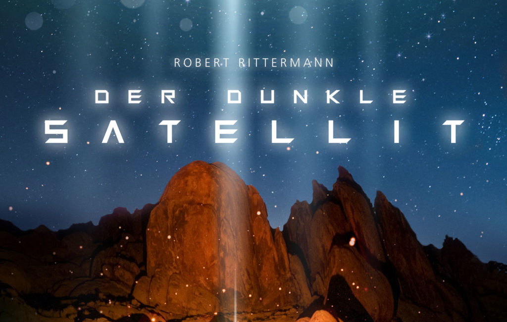 Der dunkle Satellit, Robert Rittermann (SciFi-Thriller, 2020)